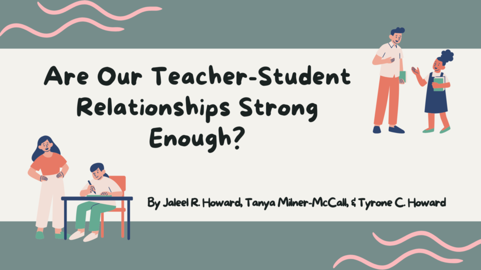 Are Our Teacher Student Relationships Strong Enough