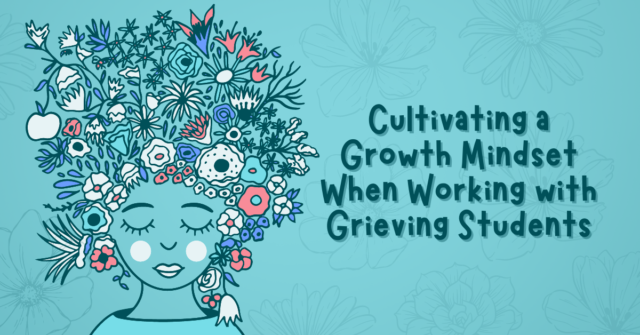 Cultivating a Growth Mindset When Working with Grieving Students FL x 1
