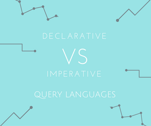 Explore imperative and declarative query languages and their different advantages and disadvantages