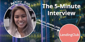 Catch this week’s 5-Minute Interview with Ashley Sun, Software Engineer at LendingClub