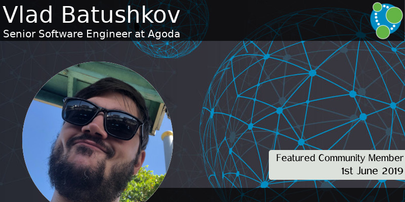 Vlad Batushkov - This Week’s Featured Community Member