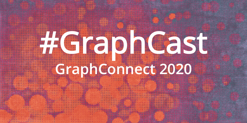 Catch this week's GraphCast: GraphConnect 2020