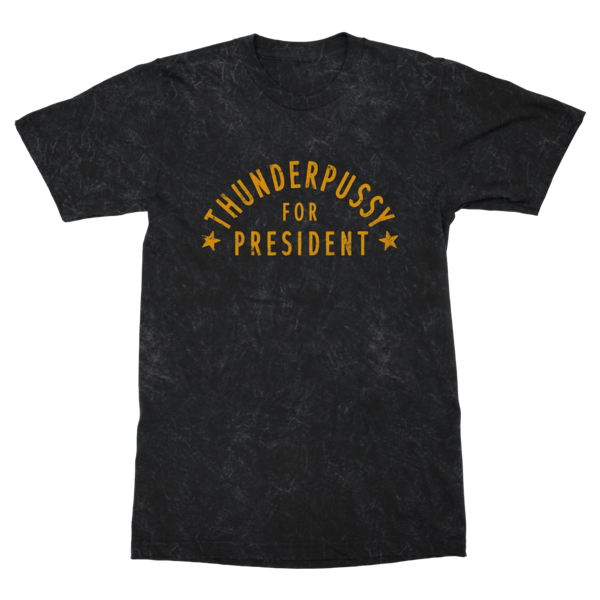 Thunderpussy For President T-Shirt thumb