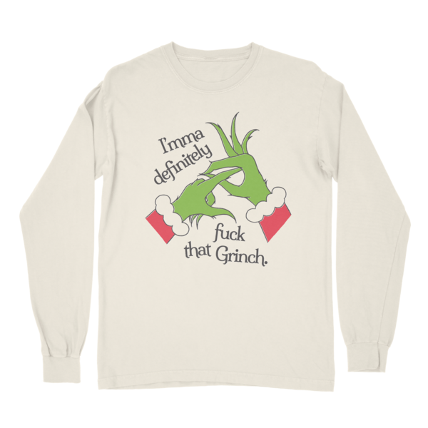 Imma F That Grinch Long Sleeve Shirt thumb