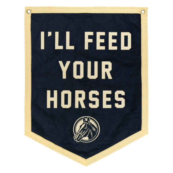 I’ll Feed Your Horses Wall Flag thumb