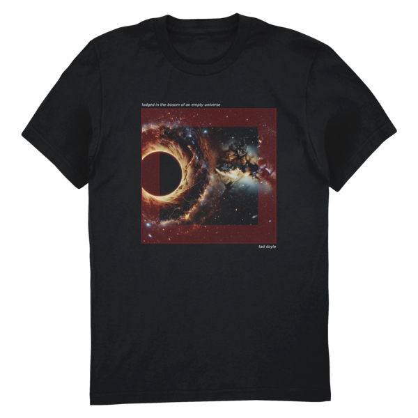 [PRE-ORDER] Lodged in the bosom of an empty universe Tee (Ships week of Jun. 26th, 2026) thumb