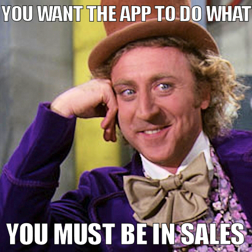 sales meme you want the app to do what? developersteve sales_meme sales meme you want the app to do what? developersteve