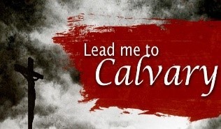 Lead Me to Calvary Verse 4 (Meditation) Good Friday Cross Walk March 30, 2018