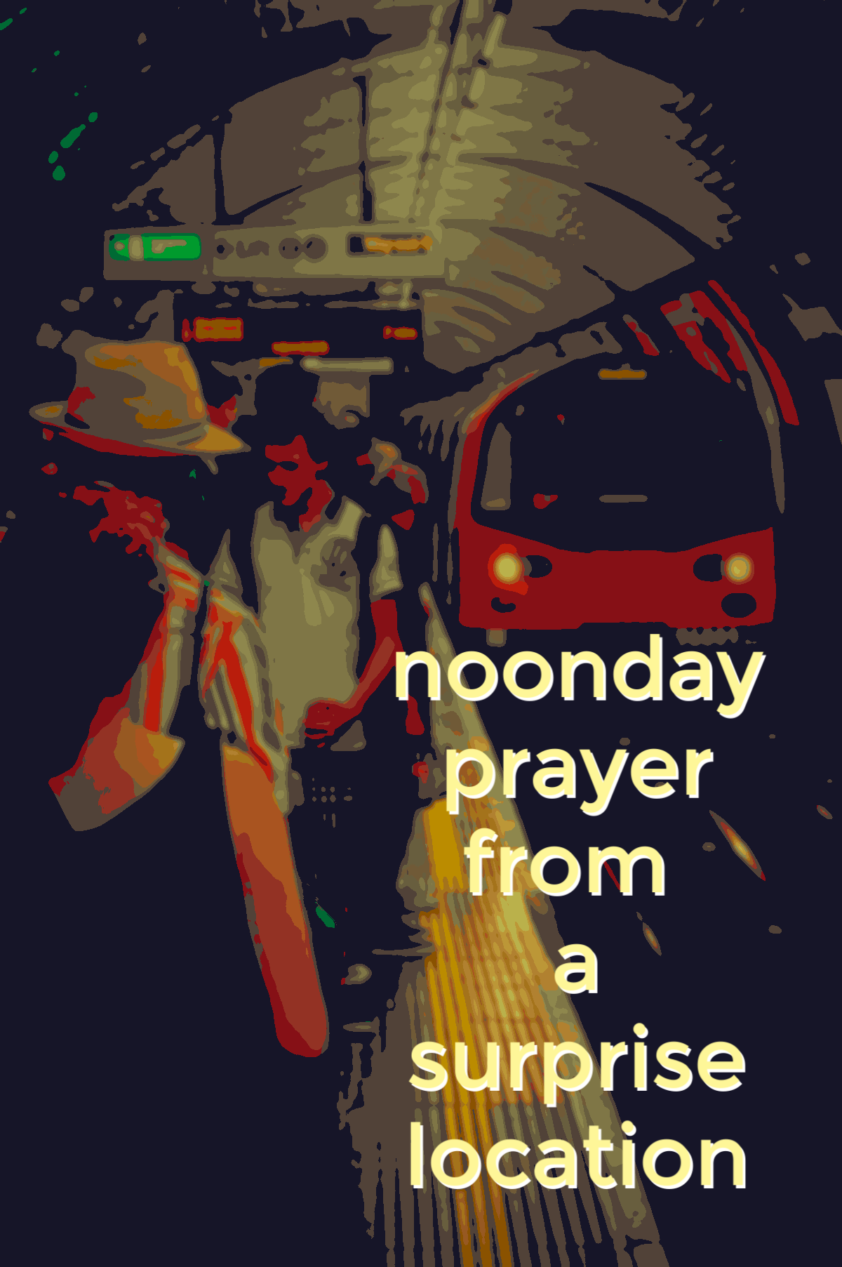 Noonday Prayer From a Surprise Location