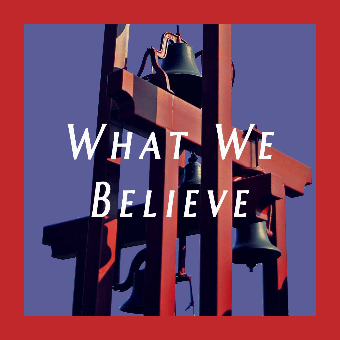 What We Believe