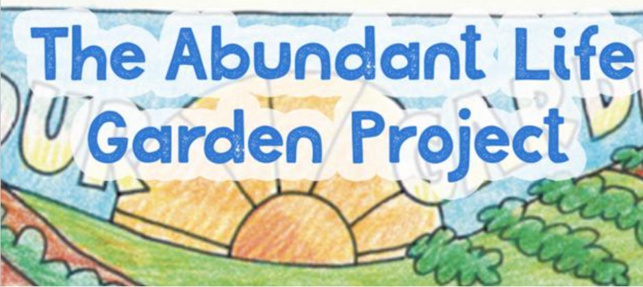 The Abundant Life Garden 