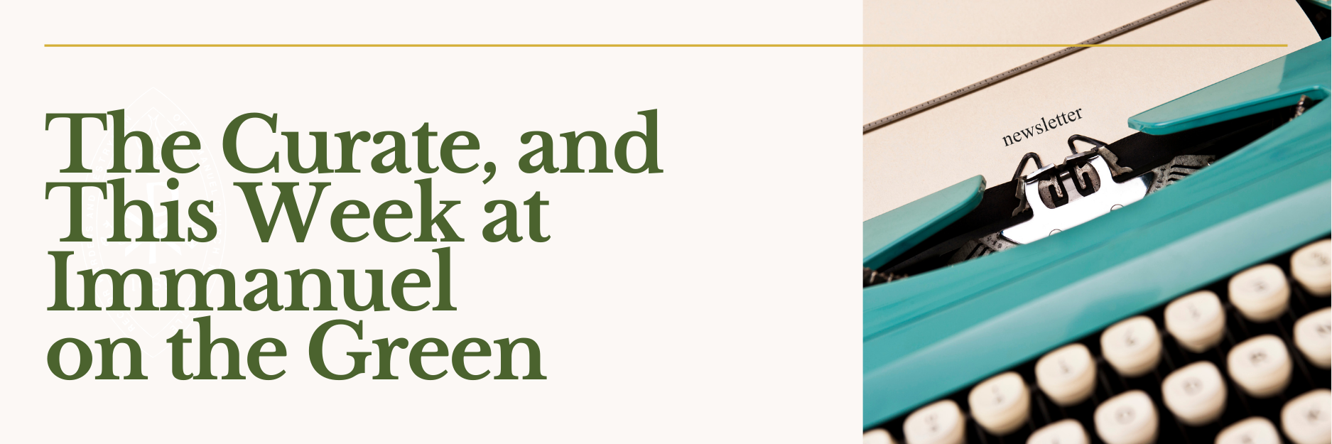 Header image titled 'The Curate, and This Week at Immanuel on the Green' and featuring a photograph of a piece of paper with the typed word 'newsletter' in a turquoise typewriter