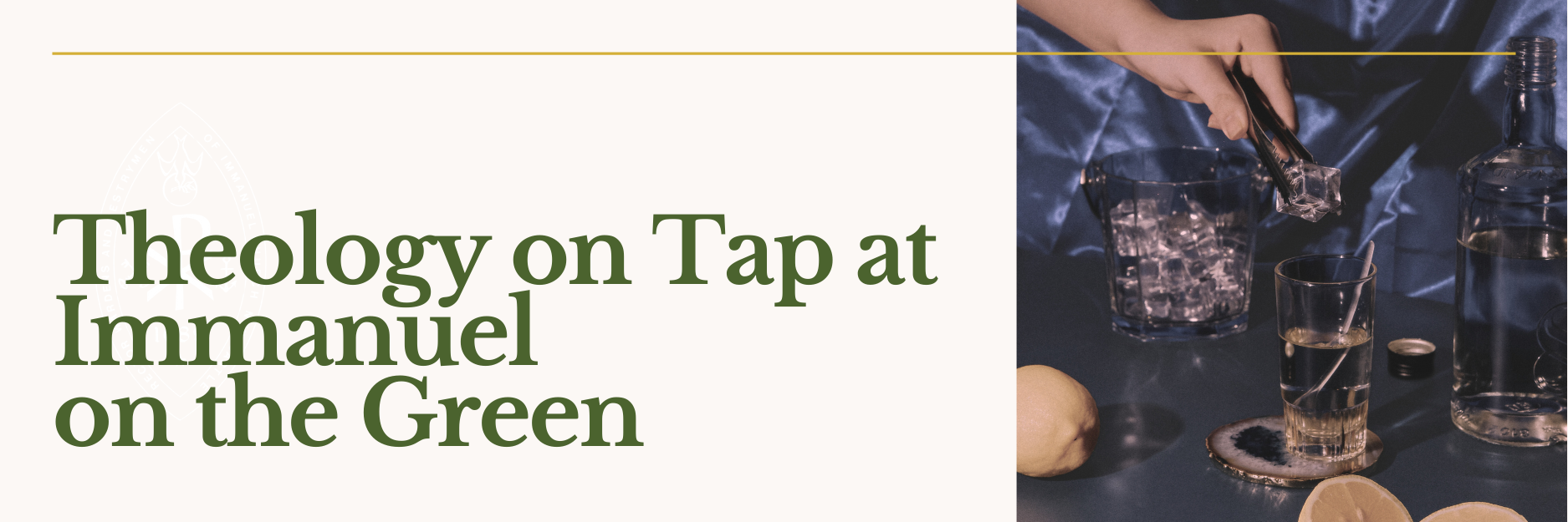 Header image titled 'Theology on Tap at Immanuel on the Green' and featuring a photograph of someone dropping ice cubes into a glass