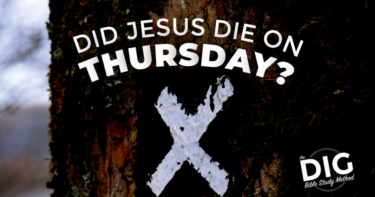 Did Jesus Die On Thursday?