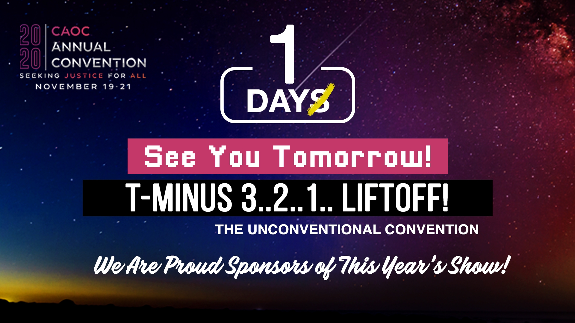 See You Tomorrow! T-Minus 3...2...1...Liftoff! The Unconventional Convention CAOC November 19-21