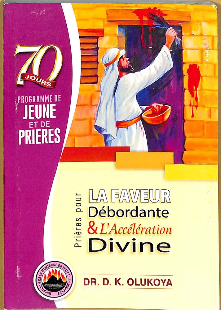 70 Jours Programme de Jeune et de Prieres 2016: Prieres pour la faveur debordante & l'acceleration divine