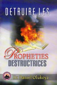 Detruire Les Propheties Destructrices (French Edition)
