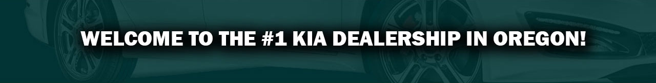 Welcome to the #1 Kia Dealership in Oregon!
