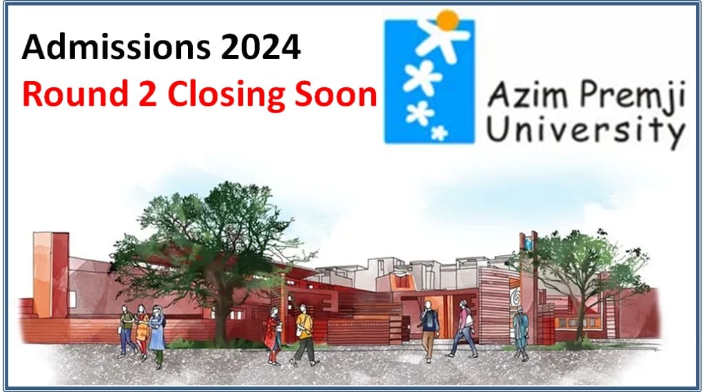 Azim Premji University Round 2 Applications Closing Soon