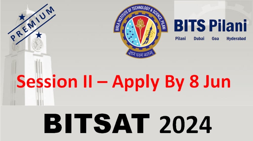 Applications Open For BITSAT 2024 Session II