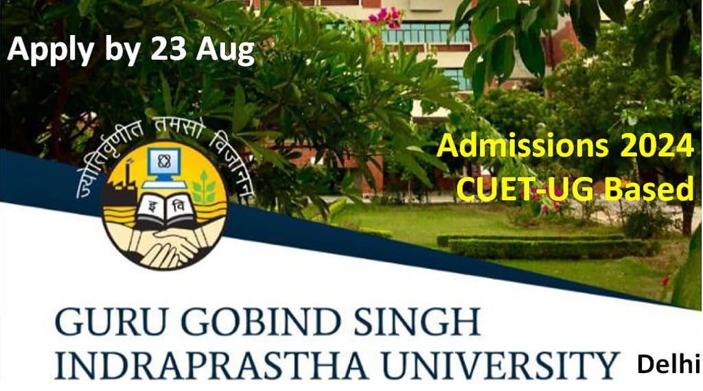 GGSIPU CUET-UG Based 2024 Applications Close 23 Aug