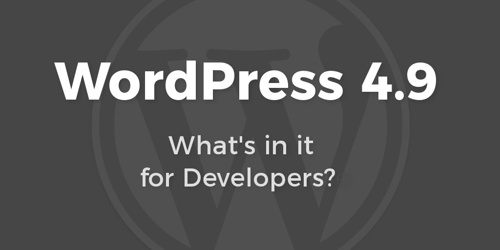 WordPress 4.9. Release For Developers