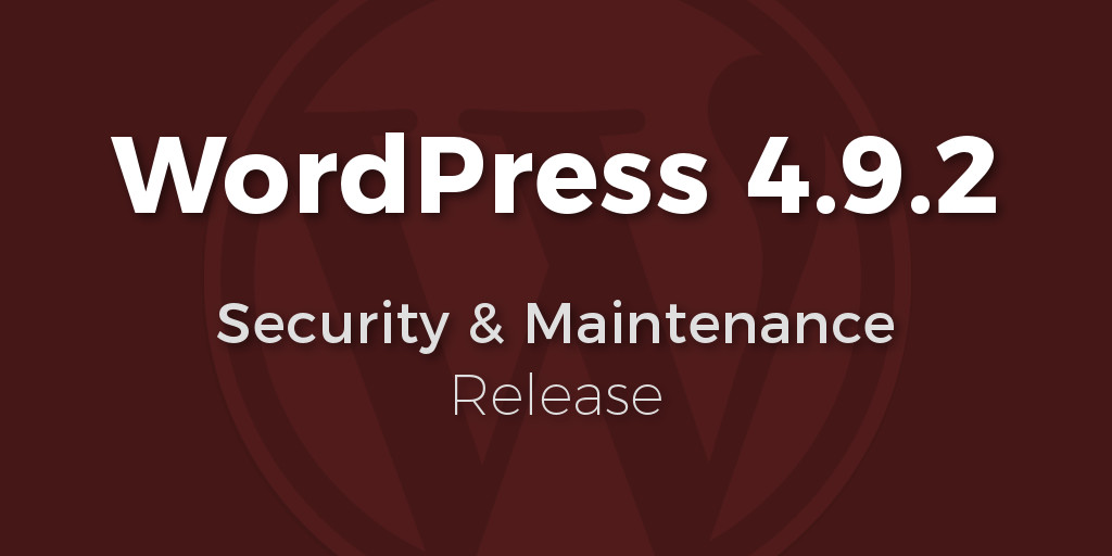WordPress Version 4.9.2 : Security & Bug Fixes