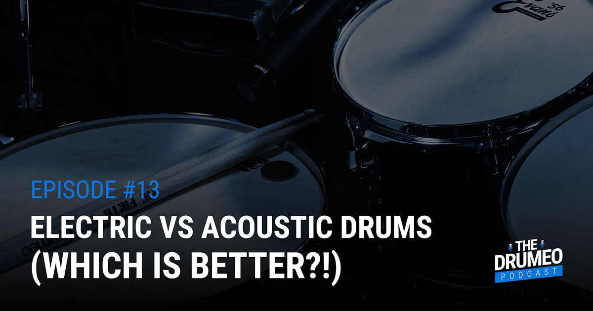 Electric Vs. Acoustic Drums (Which Is Better?) Drumeo Podcast