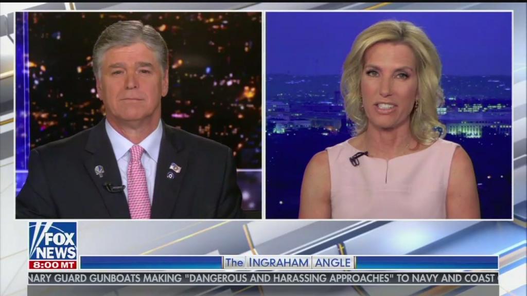 Ingraham and Hannity