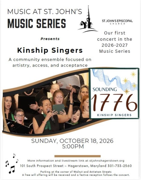 Music at St. John's Music Series presents the Kinship Singers in Sounding 1776, Sunday, October 18, 2026 at 5:00 p.m., 101 South Prospect Street, Hagerstown. A free will offering will be received and a festive reception follows the concert.