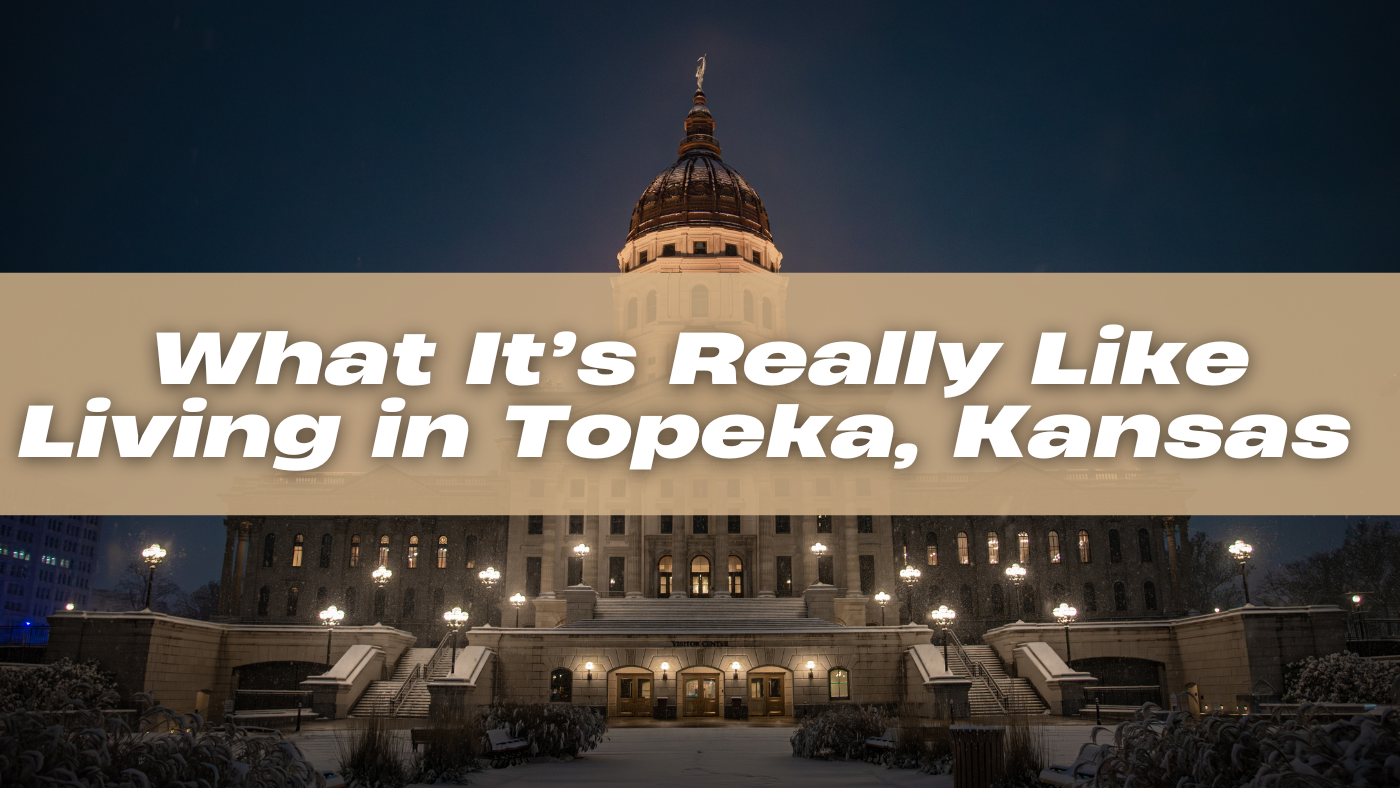 Living in Topeka, Kansas: Pros & Cons | What You Should Know