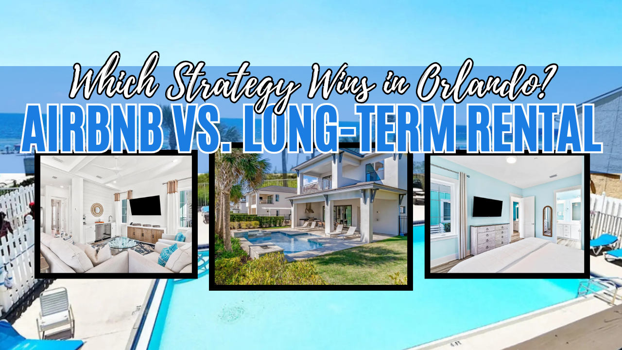 Airbnb vs. Long-Term Rental: Which Strategy Wins in Orlando?