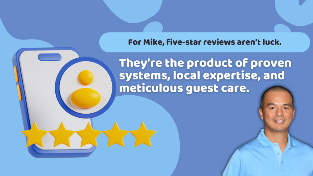 For Mike, five-star reviews aren’t luck.