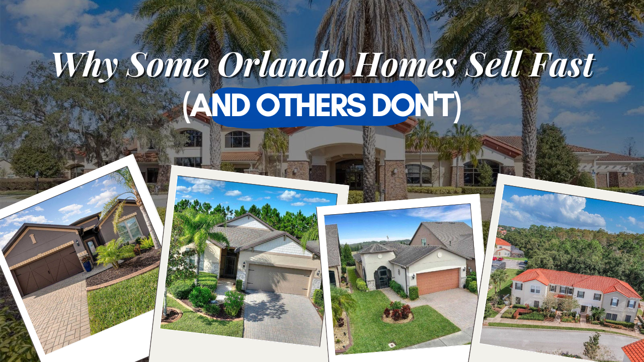 Why Some Orlando Homes Sell Fast (And Others Don’t)