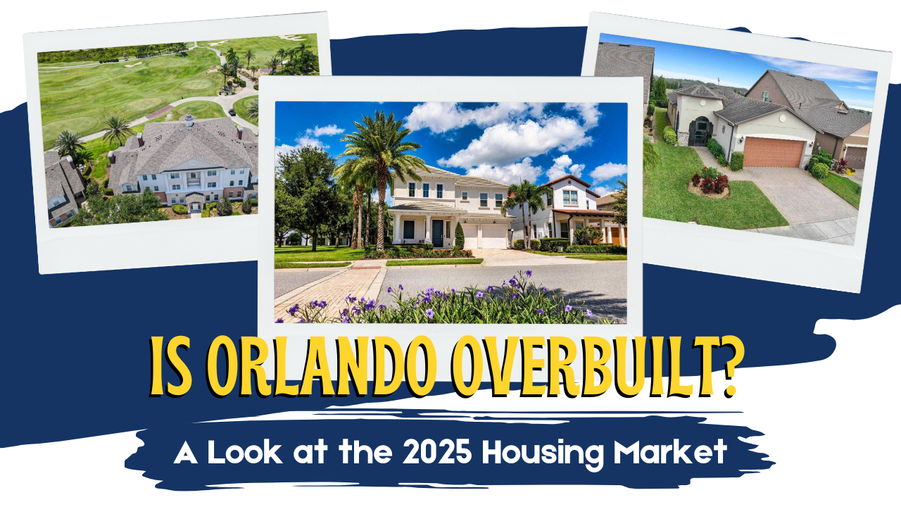 Is Orlando Overbuilt? A Look at the 2025 Housing Market