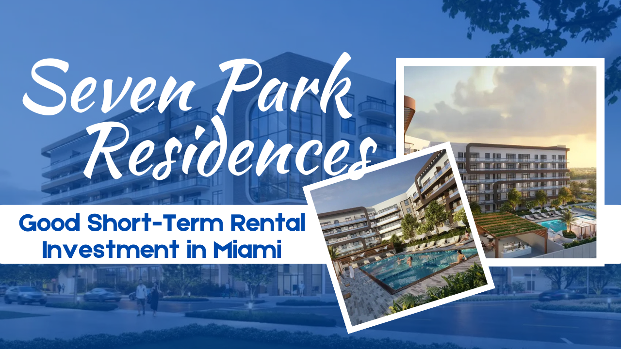 Is Seven Park Residences a Good Short-Term Rental Investment in Miami? Let’s Answer This.
