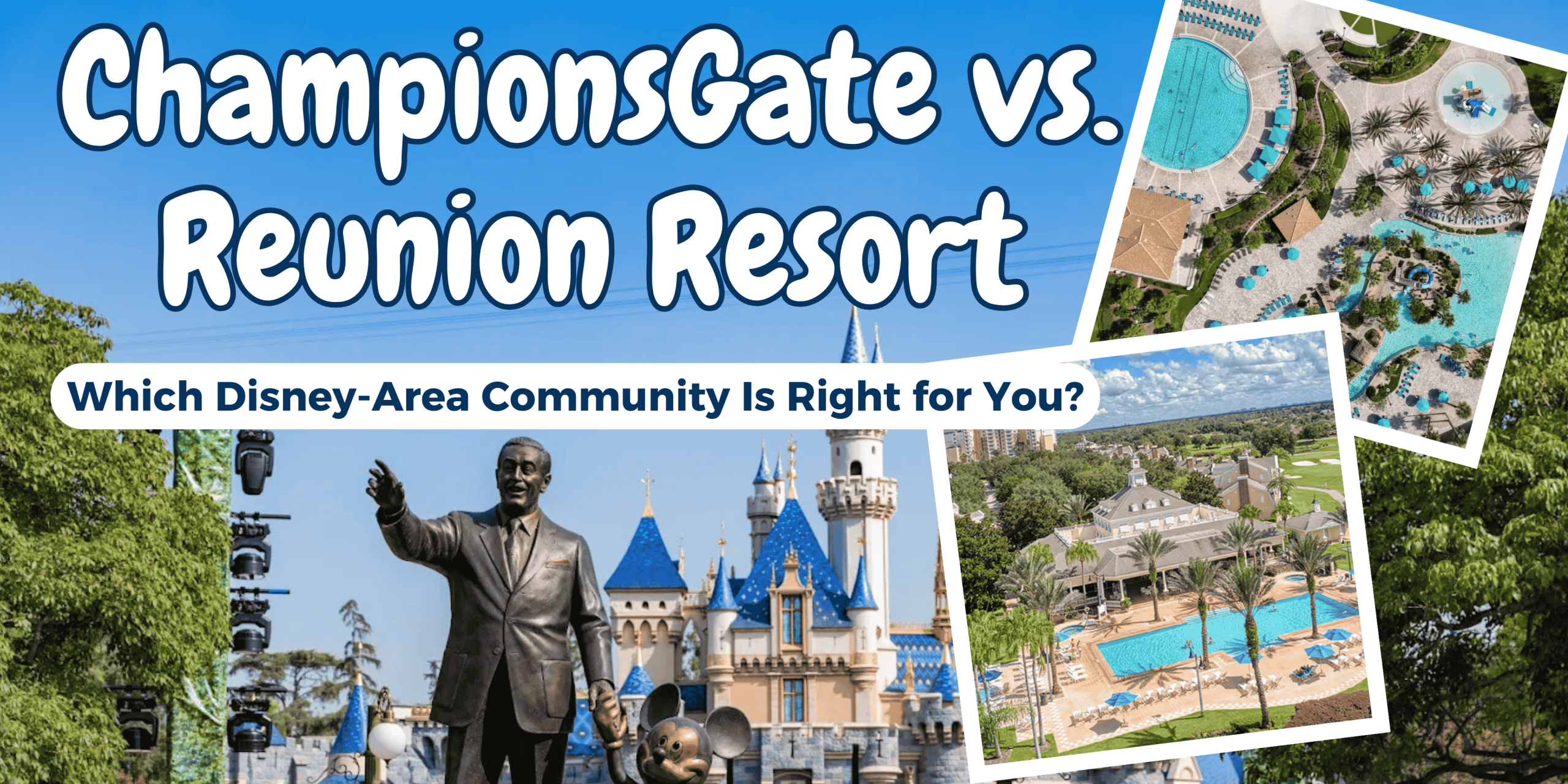 ChampionsGate vs. Reunion Resort: Which Disney-Area Community Is Right for You?