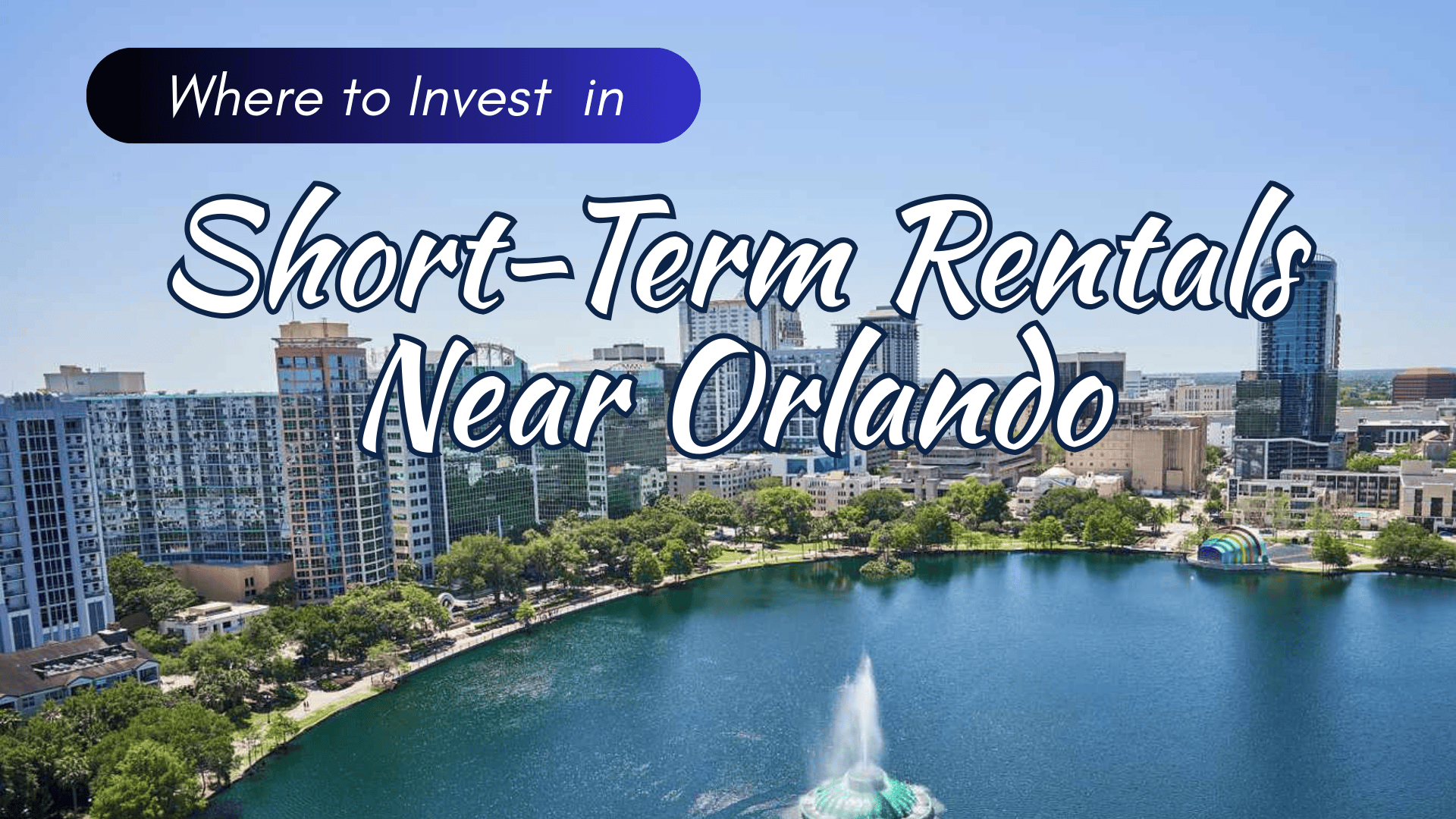Where to Invest in Short-Term Rentals Near Orlando: Communities That Still Work in 2026
