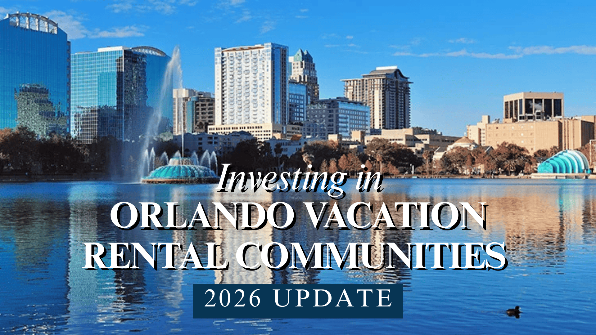 Investing in Orlando Vacation Rental Communities – 2026 Update