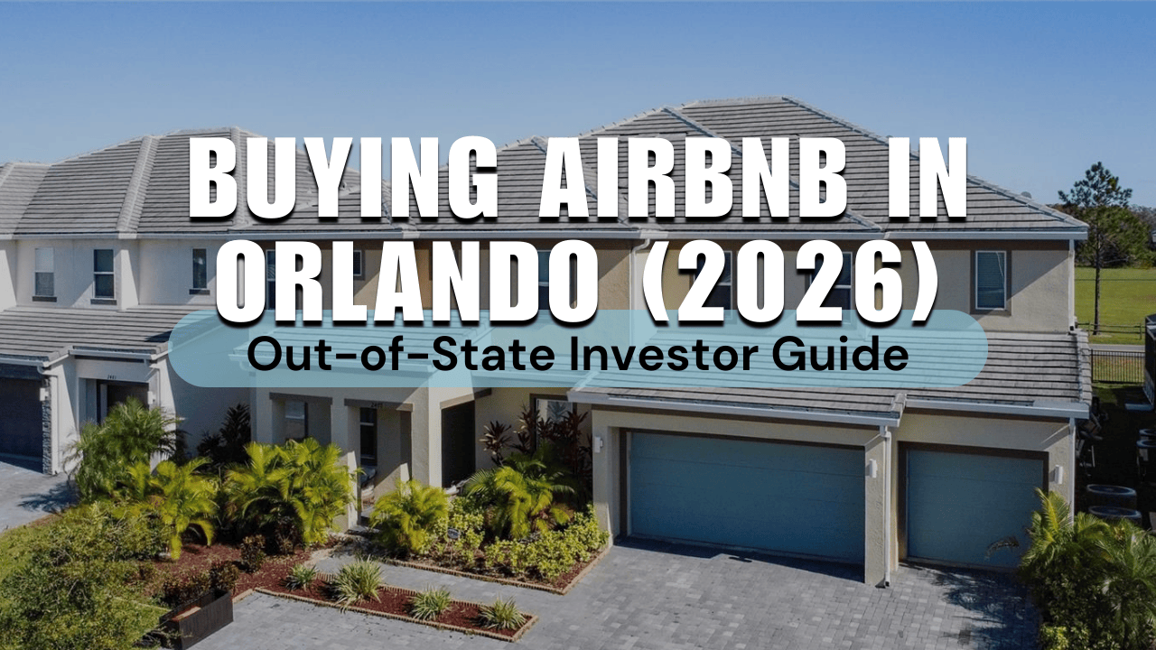 What Out-of-State STR Investors Need to Know Before Buying an Airbnb in Orlando, Florida (2026)