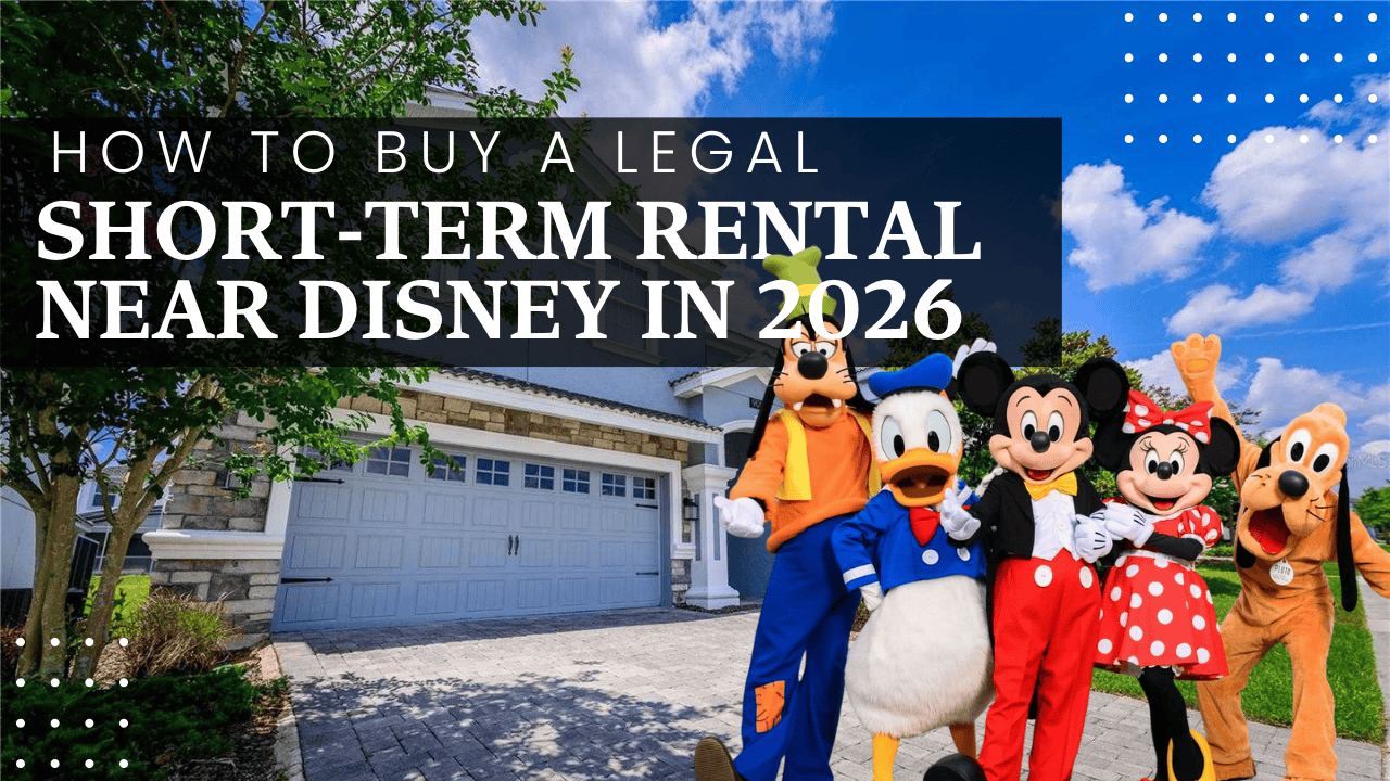 How to Buy a Legal Short-Term Rental Near Disney in 2026