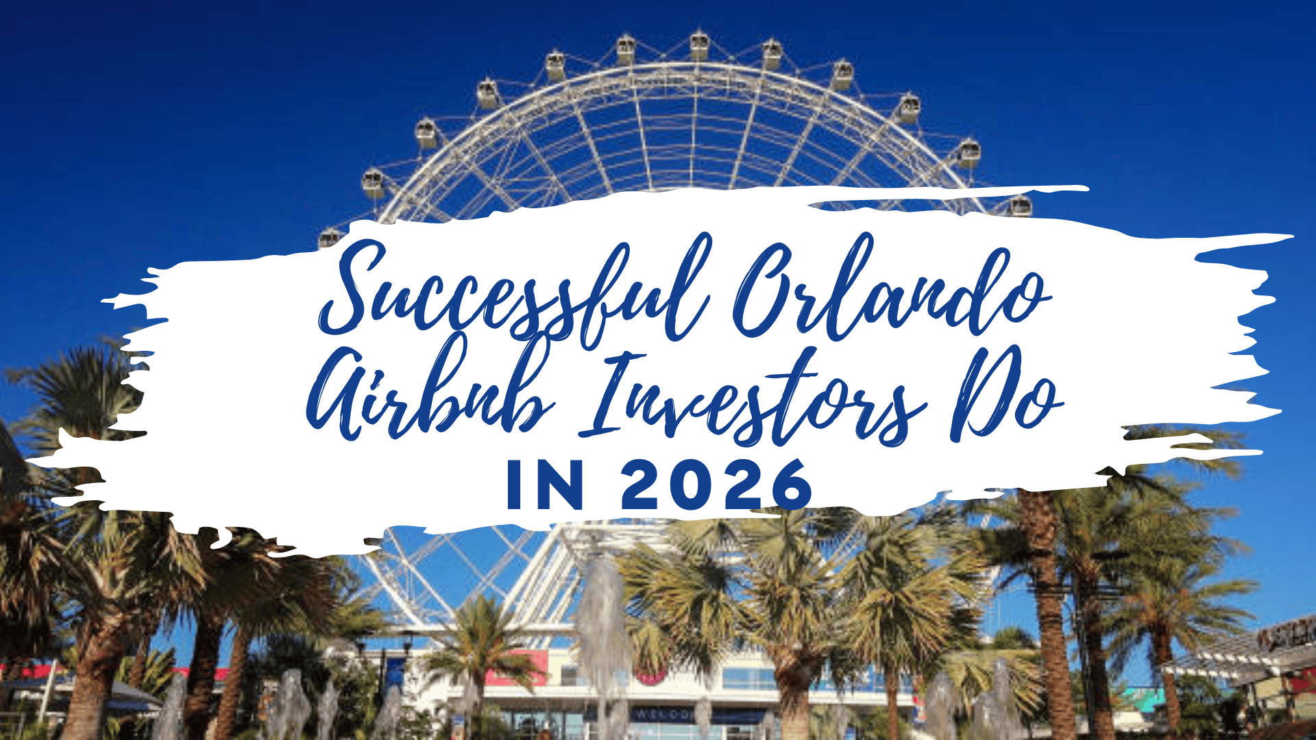 What Successful Orlando Airbnb Investors Do Differently in 2026