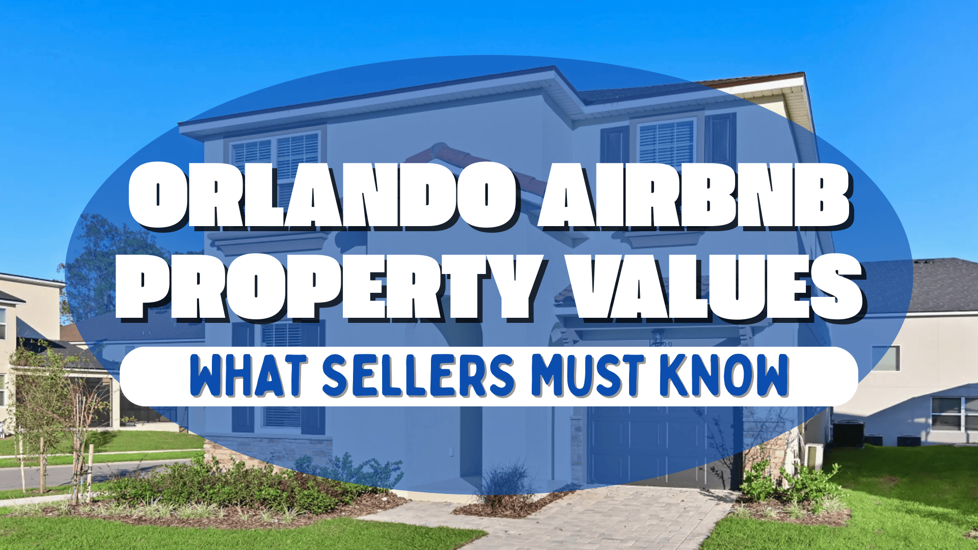 Orlando Airbnb Property Values: Here’s What Sellers Need to Know & What Drives Value