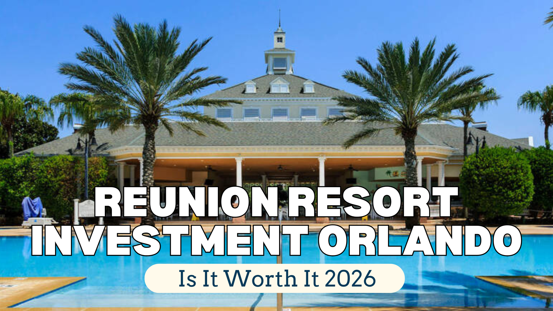 Reunion Resort: Is It Still Worth Investing in 2026?