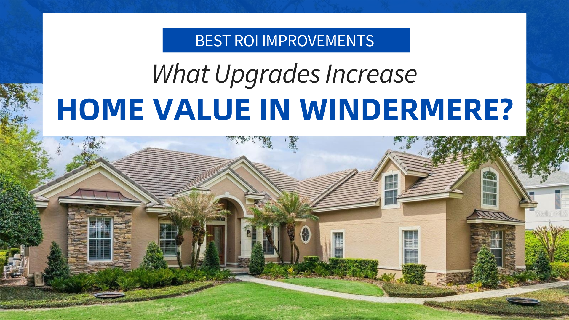 What Upgrades Increase Home Value in Windermere?