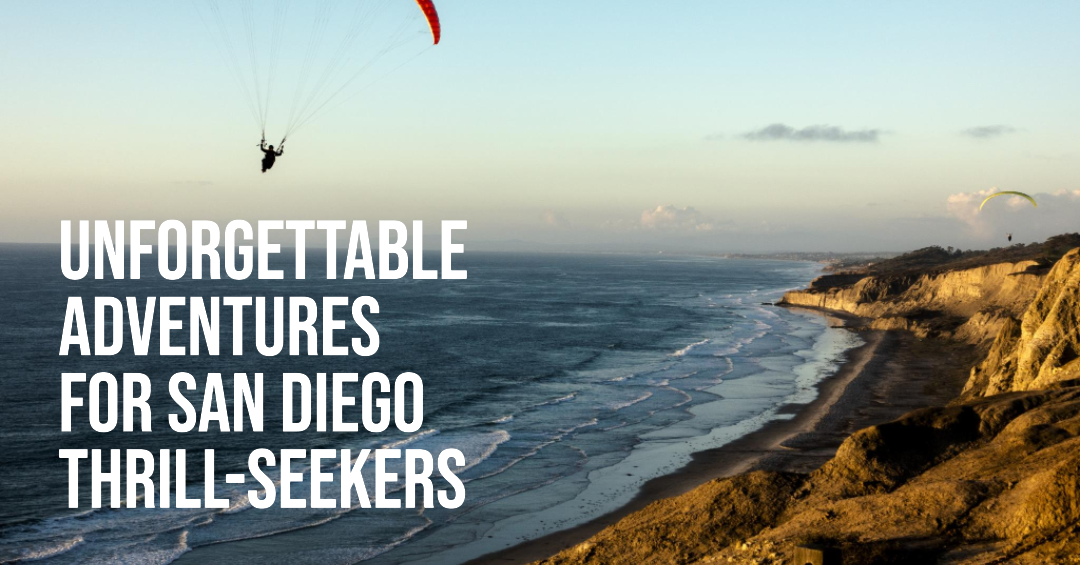 Unforgettable Adventures For San Diego Thrill-Seekers