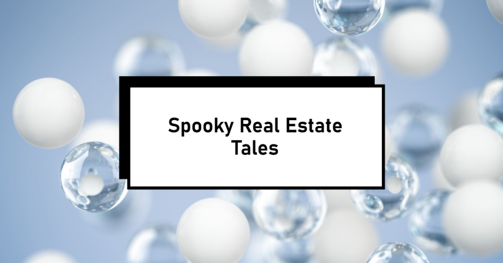 Image depicting the words "Spooky Real Estate Tales" against a dark, haunting background, symbolizing chilling stories in the real estate world.