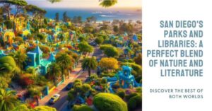 San Diego Parks and Libraries - A Fusion of Nature's Retreat and Literary Bliss