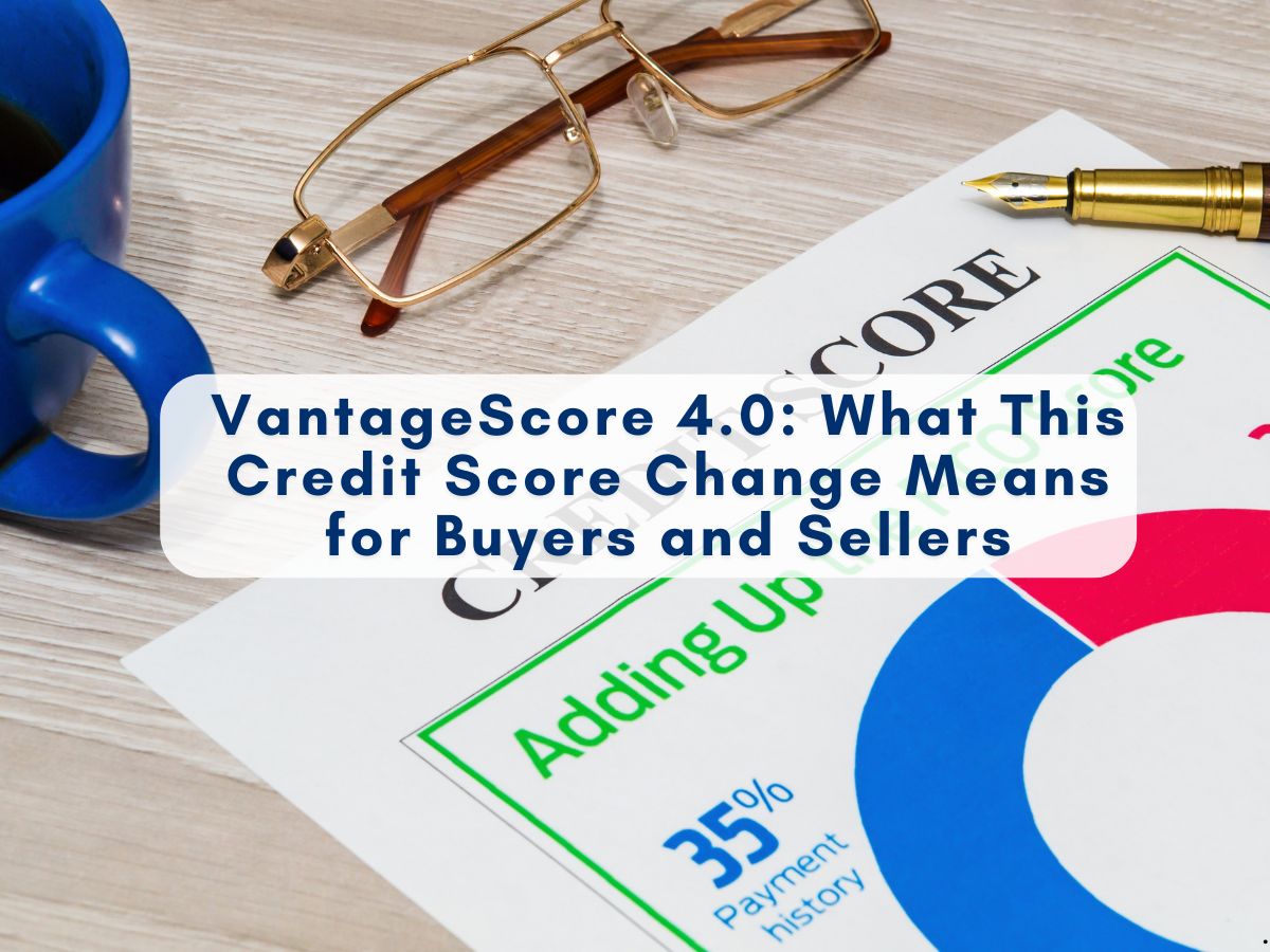 A New Path to Homeownership? How VantageScore 4.0 Could Change the Game for Buyers and Sellers