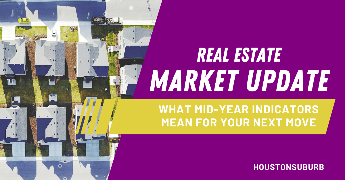 Real Estate Market Update: What Mid-Year Indicators Mean for Your Next Move